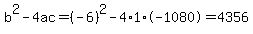 b%5E2-4ac=%28-6%29%5E2-4%2A1%2A-1080=4356