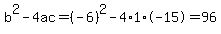 b%5E2-4ac=%28-6%29%5E2-4%2A1%2A-15=96