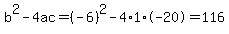 b%5E2-4ac=%28-6%29%5E2-4%2A1%2A-20=116