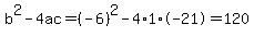 b%5E2-4ac=%28-6%29%5E2-4%2A1%2A-21=120