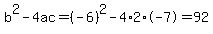 b%5E2-4ac=%28-6%29%5E2-4%2A2%2A-7=92