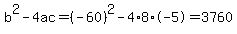 b%5E2-4ac=%28-60%29%5E2-4%2A8%2A-5=3760