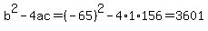 b%5E2-4ac=%28-65%29%5E2-4%2A1%2A156=3601