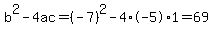 b%5E2-4ac=%28-7%29%5E2-4%2A-5%2A1=69