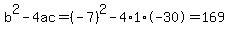b%5E2-4ac=%28-7%29%5E2-4%2A1%2A-30=169