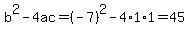 b%5E2-4ac=%28-7%29%5E2-4%2A1%2A1=45