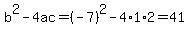 b%5E2-4ac=%28-7%29%5E2-4%2A1%2A2=41