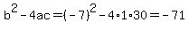 b%5E2-4ac=%28-7%29%5E2-4%2A1%2A30=-71