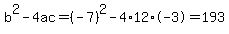 b%5E2-4ac=%28-7%29%5E2-4%2A12%2A-3=193