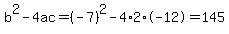 b%5E2-4ac=%28-7%29%5E2-4%2A2%2A-12=145