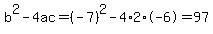 b%5E2-4ac=%28-7%29%5E2-4%2A2%2A-6=97