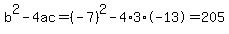 b%5E2-4ac=%28-7%29%5E2-4%2A3%2A-13=205