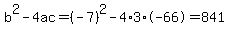 b%5E2-4ac=%28-7%29%5E2-4%2A3%2A-66=841