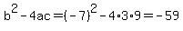 b%5E2-4ac=%28-7%29%5E2-4%2A3%2A9=-59