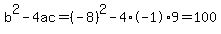 b%5E2-4ac=%28-8%29%5E2-4%2A-1%2A9=100