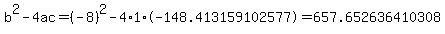 b%5E2-4ac=%28-8%29%5E2-4%2A1%2A-148.413159102577=657.652636410308