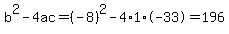 b%5E2-4ac=%28-8%29%5E2-4%2A1%2A-33=196