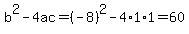 b%5E2-4ac=%28-8%29%5E2-4%2A1%2A1=60