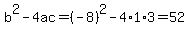 b%5E2-4ac=%28-8%29%5E2-4%2A1%2A3=52