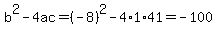 b%5E2-4ac=%28-8%29%5E2-4%2A1%2A41=-100