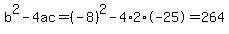b%5E2-4ac=%28-8%29%5E2-4%2A2%2A-25=264