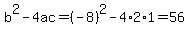 b%5E2-4ac=%28-8%29%5E2-4%2A2%2A1=56