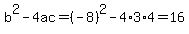 b%5E2-4ac=%28-8%29%5E2-4%2A3%2A4=16