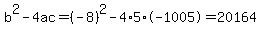 b%5E2-4ac=%28-8%29%5E2-4%2A5%2A-1005=20164