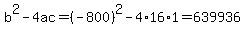 b%5E2-4ac=%28-800%29%5E2-4%2A16%2A1=639936