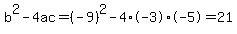 b%5E2-4ac=%28-9%29%5E2-4%2A-3%2A-5=21