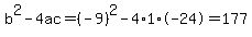 b%5E2-4ac=%28-9%29%5E2-4%2A1%2A-24=177