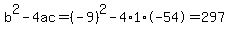 b%5E2-4ac=%28-9%29%5E2-4%2A1%2A-54=297