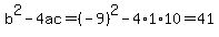 b%5E2-4ac=%28-9%29%5E2-4%2A1%2A10=41
