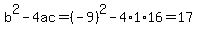b%5E2-4ac=%28-9%29%5E2-4%2A1%2A16=17