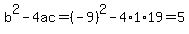b%5E2-4ac=%28-9%29%5E2-4%2A1%2A19=5
