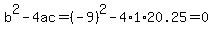 b%5E2-4ac=%28-9%29%5E2-4%2A1%2A20.25=0