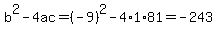 b%5E2-4ac=%28-9%29%5E2-4%2A1%2A81=-243