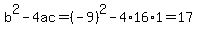 b%5E2-4ac=%28-9%29%5E2-4%2A16%2A1=17