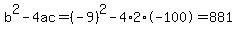 b%5E2-4ac=%28-9%29%5E2-4%2A2%2A-100=881