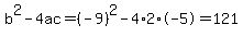 b%5E2-4ac=%28-9%29%5E2-4%2A2%2A-5=121