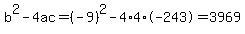 b%5E2-4ac=%28-9%29%5E2-4%2A4%2A-243=3969