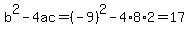 b%5E2-4ac=%28-9%29%5E2-4%2A8%2A2=17