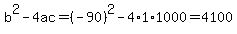 b%5E2-4ac=%28-90%29%5E2-4%2A1%2A1000=4100