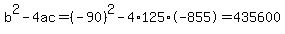 b%5E2-4ac=%28-90%29%5E2-4%2A125%2A-855=435600