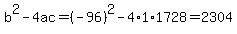 b%5E2-4ac=%28-96%29%5E2-4%2A1%2A1728=2304