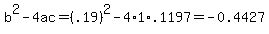 b%5E2-4ac=%28.19%29%5E2-4%2A1%2A.1197=-0.4427