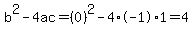 b%5E2-4ac=%280%29%5E2-4%2A-1%2A1=4