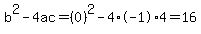 b%5E2-4ac=%280%29%5E2-4%2A-1%2A4=16