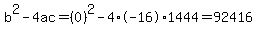 b%5E2-4ac=%280%29%5E2-4%2A-16%2A1444=92416