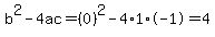 b%5E2-4ac=%280%29%5E2-4%2A1%2A-1=4